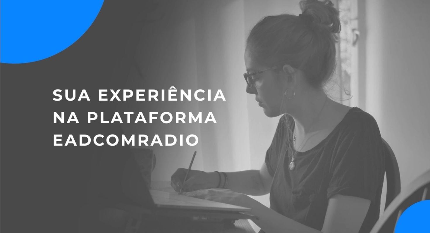 SUA EXPERIÊNCIA NA PLATAFORMA EADCOMRADIO